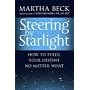 Steering by Starlight: A Step-by-step Guide to Fulfilling Your True Potential: How to Fulfil Your Destiny, No Matter What