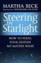 Steering by Starlight: A Step-by-step Guide to Fulfilling Your True Potential: How to Fulfil Your Destiny, No Matter What