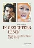In Gesichtern lesen: Mimik und Gesichtsmerkmale richtig deuten