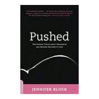 Pushed: The Painful Truth About Childbirth and Modern Maternity Care