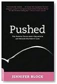 Pushed: The Painful Truth About Childbirth and Modern Maternity Care