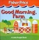 Good Morning Farm: A Little People Book (Fisher-Price a Little People Story Book)