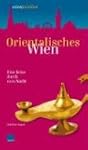 Orientalisches Wien: Eine Reise durch...