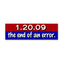 1.20.09 The End of An Error Bumper Sticker