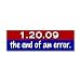 1-20-09 The End of An Error Bumper Sticker