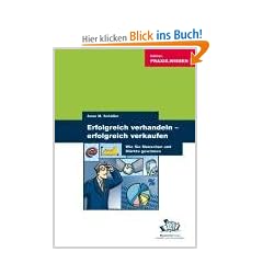 Erfolgreich verhandeln - Erfolgreich verkaufen: Wie Sie Menschen und M�rkte gewinnen