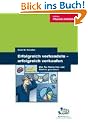 Erfolgreich verhandeln - Erfolgreich verkaufen: Wie Sie Menschen und M�rkte gewinnen