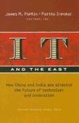 IT And the East: How China And India Are Altering the Future of Technology And Innovation