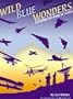 Wild Blue Wonders: Exploring the Magic of Flight