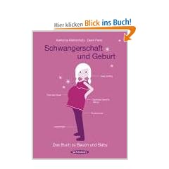 Schwangerschaft und Geburt: Das Buch zu Bauch und Baby