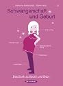 Schwangerschaft und Geburt: Das Buch zu Bauch und Baby