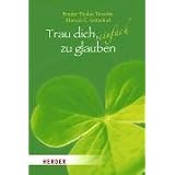 Trau dich, einfach zu glaubenvon "Marcus C. Leitschuh"