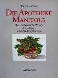 Die Apotheke Manitous - Das medizinische Wissen der Indianer und ihre Heilpflanzen - Heinz J. Stammel