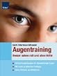 Augentraining - Besser sehen mit und ohne Brille: Entspannungs�bungen f�r �beranstrengte Augen Mit vielen praktischen Sehtipps / Extra : Arbeiten am Bildschirm