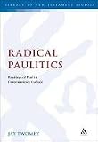 Radical Paulitics: Readings of Paul in Contemporary Culture