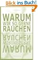 Warum wir so gerne rauchen - warum wir nicht gerne rauchen