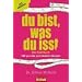 Du bist, was du isst Das Kochbuch: 150 gesunde und k�stliche Rezepte