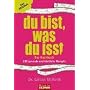 Du bist, was du isst Das Kochbuch: 150 gesunde und k�stliche Rezepte