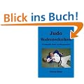 Judo Bodentechniken: 163 Haltegriffe, Hebel- und W�rgetechniken