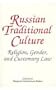 Russian Traditional Culture: Religion, Gender, and Customary Law