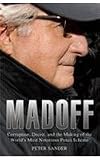 Madoff: Corruption, Deceit, and the Making of the World's Notorious Ponzi Scheme Madoff: Corruption, Deceit, and the Making of the World's Notorious Ponzi Scheme