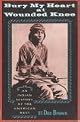 Bury My Heart at Wounded Knee: An Indian History of the American West