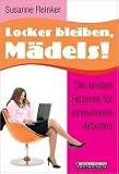 Locker bleiben, M&auml;dels!: Die besten Rezepte f&uuml;r stressfreies Arbeiten - Susanne Reinker