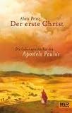 Der erste Christ: Die Lebensgeschichte des Apostels Paulus - Alois Prinz
