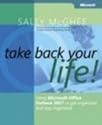 Take Back Your Life!: Using Microsoft Office Outlook 2007 to Get Organized and Stay Organized