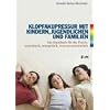 Klopfakupressur mit Kindern, Jugendlichen und Familien: Das Handbuch f�r die Praxis: systemisch, energetisch, ressourcenorientiert