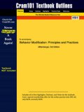 Outlines & Highlights for Behavior Modification: Principles and Practices by Miltenberger, ISBN: 0201526751 (Cram101 Textbook Outlines)