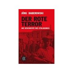 Der rote Terror: Die Geschichte des Stalinismus