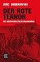 Der rote Terror: Die Geschichte des Stalinismus