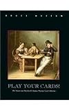 Play Your Cards: Exhibition/December 2, 1995-February 4 1996, Bruce Museum, Greenwich, Connecticut