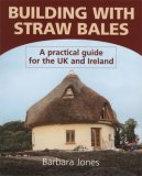 Building With Straw Bales: A Practical Guide for the Uk and Ireland