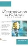  : The A+ Certification and PC Repair Handbook