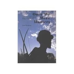 Once We Were Hunters: A Journey with Africa's Indigenous People