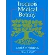 Iroquois Medical Botany (The Iroquois and their neighbors)