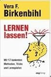 Lernen lassen!: Mit 17 konkreten Methoden, Tricks und Lernspielen - Vera F. Birkenbihl