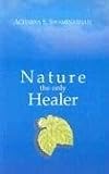Click for more about Acharya S. Swaminathan: Nature the Only Healer.