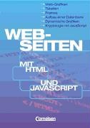 Informatik - Sekundarstufe I: Web-Seiten mit HTML und JavaScript: Schülerbuch: Web-Grafiken, Tabellen, Frames, Aufbau einer Datenbank, Dynamische Grafiken, Kryptologie mit JavaScript
