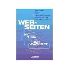 Informatik. Sekundarstufe I: Web-Seiten mit HTML und JavaScript: Web-Grafiken, Tabellen, Frames, Aufbau einer Datenbank, Dynamische Grafiken, Kryptologie mit JavaScript