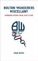Bolton Wanderers Miscellany: Wanderers History, Trivia, Facts and Stats