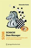 Schach dem Manager: Strategie und Taktik des k&ouml;niglichen Spiels f&uuml;r das moderne Management