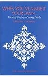 When You'Ve Made it Your Own...Teaching Poetry to Young People