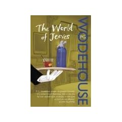 The World of Jeeves: A Jeeves and Wooster Omnibus