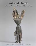 Art and Oracle African Art and Rituals of Divination