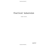 Practical Subversion (Expert's Voice in Open Source)