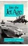 Into the Jet Age: Conflict and Change in Naval Aviation, 1945-1975