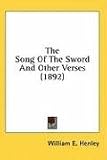 Cover of Song of the Sword & Other Verses, THE by William Henley 0548777802